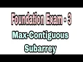 Foundation Exam - 3 Max-Contiguous Subarrey