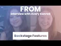 FROM Interview with Avery Konrad Backstage Features