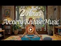 Download Lagu 2 Hours Anxiety Release Music: Restore Balance to Your Soul