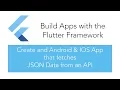 Build an Android IOS App with Flutter that fetches JSON Data from an API