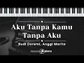 Aku Tanpa Kamu Tanpa Aku - Budi Doremi, Anggi Marito (KARAOKE PIANO - ORIGINAL KEY)