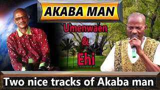 akabamans two nice music tracks umenwaen u0026 ehi benin music