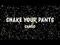 CAMEO - SHAKE YOUR PANTS