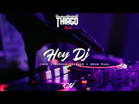 Download MP3 CNCO, Meghan Trainor & Sean Paul - Hey Dj (Thiago Remix) Afrochill