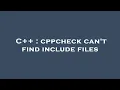 C cppcheck can t find include files