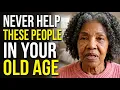 5 PEOPLE you MUST AVOID in OLD AGE Even FAMILY