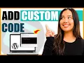 How to Add Custom Code To Your WordPress Website EASY