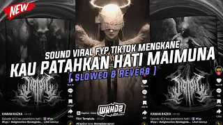 Download Dj Kau Patahkan Hati Maimuna ( Slowed \u0026 Reverb ) Viral Fyp Tiktok Mengkane Full Bass🎧 MP3