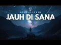 Download Lagu Blackliquid - Jauh Di Sana