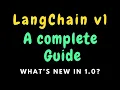 LangChain v1 1 0 - a complete Guide
