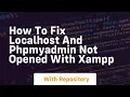 How to fix localhost and phpmyadmin not opened with xampp