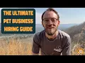 How to Hire for Your Pet Sitting Dog Walking Business EVERYTHING You Need to do BEFORE You Hire