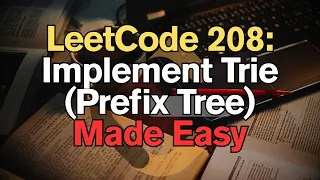 LeetCode 208 Implement Trie Made Easy For Complete Beginners - Python Tutorial