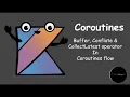 Tutorial Buffer vs Conflate vs CollectLatest operator in Coroutines Flow Engineer