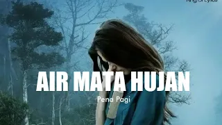 Download PENA PAGI - AIR MATA HUJAN (Lyrics) MP3