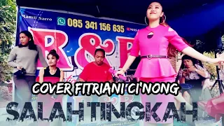 salah tingkah cover fitriani cinong r u0026b dangdut elekton terlaris