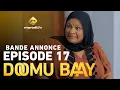Lagu Série - Doomu Baay - Saison 1 - Episode 17 - Bande annonce