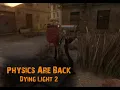 Dying Light 2 - Physics Are Back