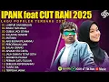 Download Lagu IPANK feat CUT RANI - LUMPUR DAN BERLIAN FULL ALBUM TERBAIK 2025 || LAGU POP MELAYU TERBARU 2025