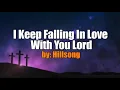 I Keep Falling In Love With You Lord by Hillsong