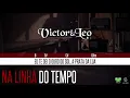 Victor & Leo - Na Linha do Tempo (Oficial Letra & Cifra)