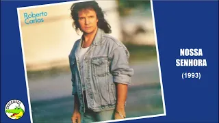 Roberto Carlos - Nossa Senhora