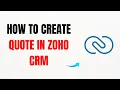 How to Create a Quote in Zoho CRM - Full Guide
