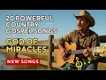 Download Lagu 🎵GOD OF MIRACLES | Country Gospel Music for Strength and Salvation | New Songs | RELEASE GOSPEL 2025