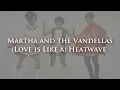 Martha and the Vandellas (Love is Like a) Heatwave lyrics