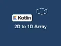 2d to 1d array in kotlin