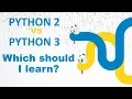 Python 2 vs Python 3 Which should i learn