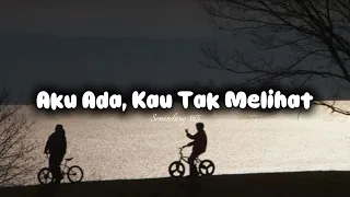 lagu sedih menyayat hati aku ada kau tak melihat senandung165 lirik lagu video 
