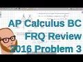 Calculus BC Free Response 2016 FRQ 3
