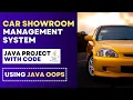 Java OOPs Project - CAR SHOWROOM MANAGEMENT SYSTEM Project in Java using Java OOPs