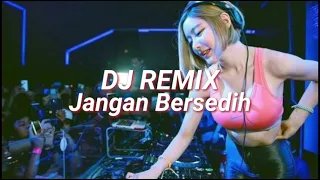 Download DJ Jangan Bersedih - Remix Full Bass Terbaru 2022 MP3