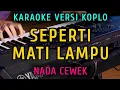 Download Lagu SEPERTI MATI LAMPU- NASSAR KDI || KARAOKE NADA CEWEK || VERSI KOPLO HOA HOE