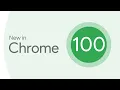 New in Chrome 100 User Agent string updates Multi-screen window placement API and more