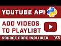 Add s To YouTube Playlist With Python Source Code In Description