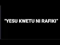 Download Lagu (TENZI NO 9)  #YESU KWETU NI RAFIKI