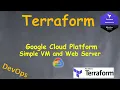 Terraform - Working with Google Cloud Platform Example of simple VM and WebServer
