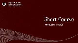 Short Course Introduction to PETSc Spring 2025