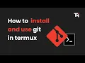 How to Install and Use Git in Termux Step-by-Step Guide