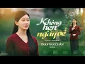 Download Lagu KHÔNG HẸN NGÀY VỀ | TRẦN NGỌC HÂN COVER | ST: VÕ CHÍ THỨC | Anh ơi có hẹn ngày về