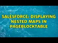 Salesforce Displaying nested maps in pageBlockTable 2 Solutions
