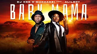 dj ksb u0026 makhadzi baby mama feat alilboy official audio 