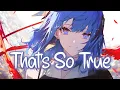 Download Lagu 「Nightcore」 That’s So True - Gracie Abrams ♡ (Lyrics)