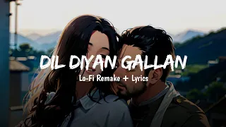 Dil Diyan Gallan Lo Fi Remake Lyrics Atif Aslam 