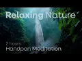 Download Lagu Relaxing Nature 4K | 2 hours Handpan Meditation | Malte Marten \u0026 Changeofcolours