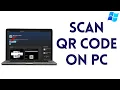 How To Scan QR Code On PC Best Method
