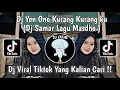 Download Lagu DJ YEN ONO KURANG KURANG KU YEN ONO SALAH LUPUTKU | DJ SAMAR MENGKANE VIRAL TIKTOK TERBARU 2023 !!